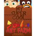 My Super Cool Ant Farm