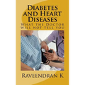 Diabetes and Heart Diseases: What the Doctor will not tell you