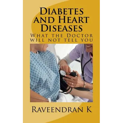 Diabetes and Heart Diseases: What the Doctor will not tell you