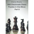 500 Checkmate Chess Puzzles in One Move, Part 8