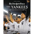 New York Times Story of the Yankees: 1903-Present: 390 Articles, Profiles & Essays