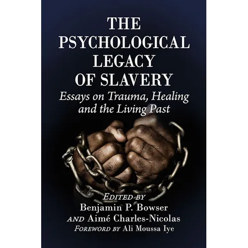 The Psychological Legacy of Slavery: Essays on Trauma, Healing and the Living Past