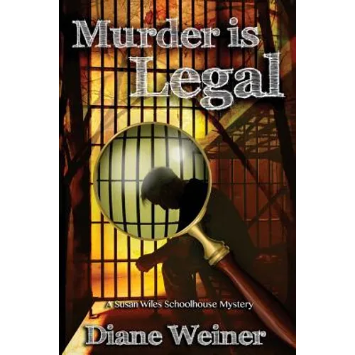 Murder Is Legal: A Susan Wiles Schoolhouse Mystery
