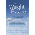 The Weight Escape: How to Stop Dieting and Start Living