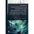 Andreas Ornithoparchus aus Meiningen, der Zeitgenosse Luthers, und dessen Lehre von den Kirchenaccenten.