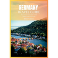 Germany Travel Guide 2024: The Ultimate Travel Book To The Hidden Gems Of Germany