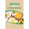 Ornish Diet Cook Book: Nourishing Body, Mind, and Soul: The Ornish Diet Journey