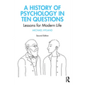 A History of Psychology in Ten Questions: Lessons for Modern Life