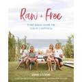 Raw & Free: Plant-Based Living for Health & Happiness