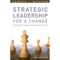 Strategic Leadership for a Change: Facing our Losses, Finding Our Future