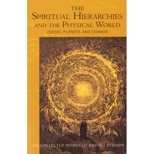 The Spiritual Hierarchies and the Physical World: Zodiac, Planets & Cosmos (Cw 110) Volume 110