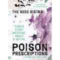 Poison Prescriptions: Power Plant Medicine, Magic & Ritual