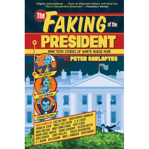 The Faking of the President: Nineteen Stories of White House Noir