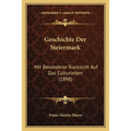 Geschichte Der Steiermark: Mit Besonderer Rucksicht Auf Das Culturleben (1898)