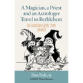 A Magician, a Priest and an Astrologer Walk to Bethlehem: An Ignatian Gospel Story Sampler