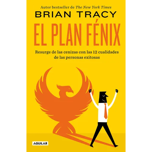 El Plan Fénix / The Phoenix Transformation: 12 Qualities of High Achievers to Reboot Your Career and Life