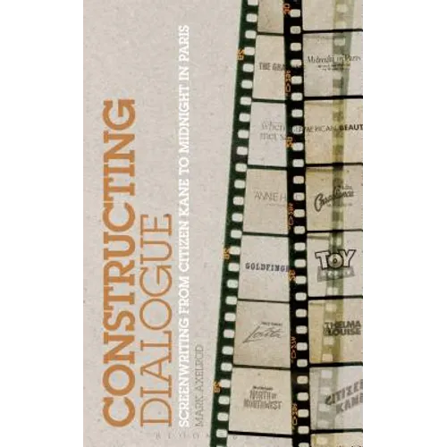 Constructing Dialogue: Screenwriting from Citizen Kane to Midnight in Paris