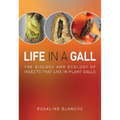 Life in a Gall: The Biology and Ecology of Insects that Live in Plant Galls