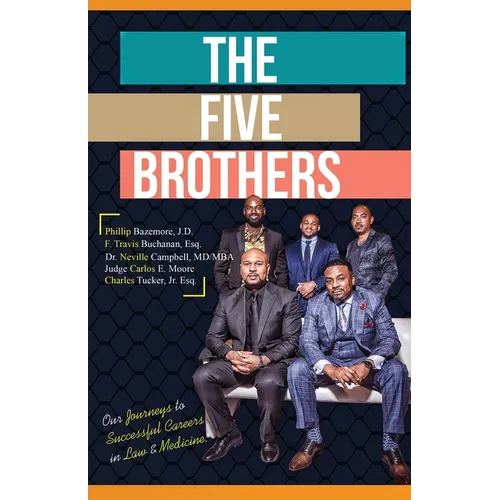 The Five Brothers: Our Journeys to Successful Careers in Law & Medicine