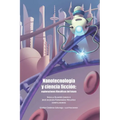 Nanotecnología y ciencia ficción: Exploraciones filosóficas del futuro