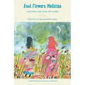 Food Flowers Medicine: And Other Gifts from the Garden