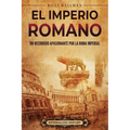 El Imperio romano: Un recorrido apasionante por la Roma imperial