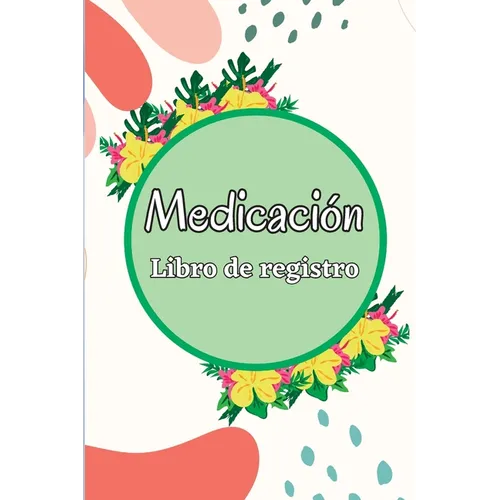 Libro de registro de medicación: Libro de gráficos de medicamentos de 52 semanas para realizar un seguimiento de los medicamentos y las píldoras perso