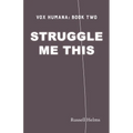 Struggle Me This
