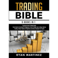 Trading Bible: Cryptocurrency Trading, Stock Market Investing for Beginners, Forex Trading, Day Trading, Options Trading, Swing Trading for Beginners,