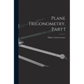 Plane Trigonometry, Part 1