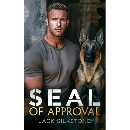 Seal of Approval: A Seal, His K9, and the Ultimate Test of a Love Worth Fighting for