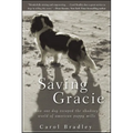 Saving Gracie: How One Dog Escaped the Shadowy World of American Puppy Mills
