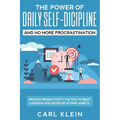 The Power Of Daily Self -Discipline And No More Procrastination 2 in 1 Book: Proven Productivity Tactics To Beat Laziness And Develop Atomic Habits