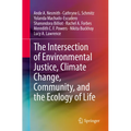 The Intersection of Environmental Justice, Climate Change, Community, and the Ecology of Life