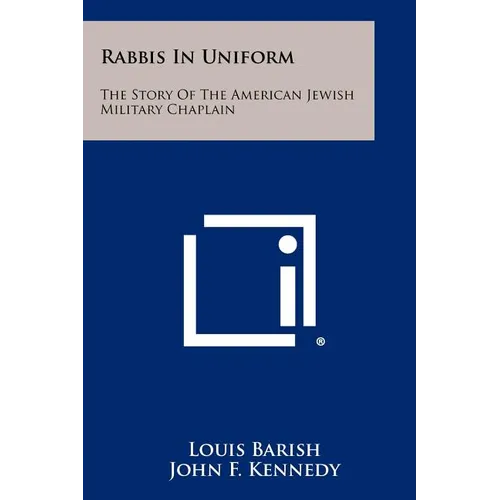 Rabbis In Uniform: The Story Of The American Jewish Military Chaplain