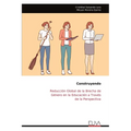 Construyendo: Reducción Global de la Brecha de Género en la Educación a Través de la Perspectiva