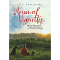 Animal Vignettes: True Stories of Friendship