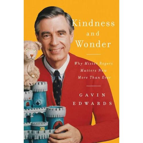 Kindness and Wonder: Why Mister Rogers Matters Now More Than Ever