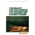 Criminality and the Common Law Imagination in the 18th and 19th Centuries