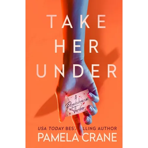 Take Her Under: A Psychological Thriller