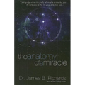 The Anatomy of a Miracle: Cutting-Edge Science Has Finally Advanced to a State That Puts the Miraculous Within the Grasp of Modern Man