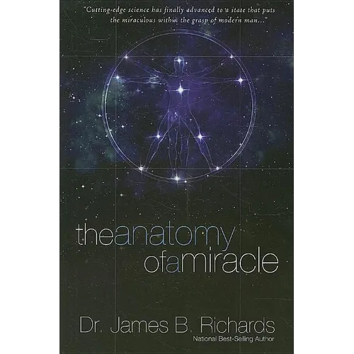 The Anatomy of a Miracle: Cutting-Edge Science Has Finally Advanced to a State That Puts the Miraculous Within the Grasp of Modern Man