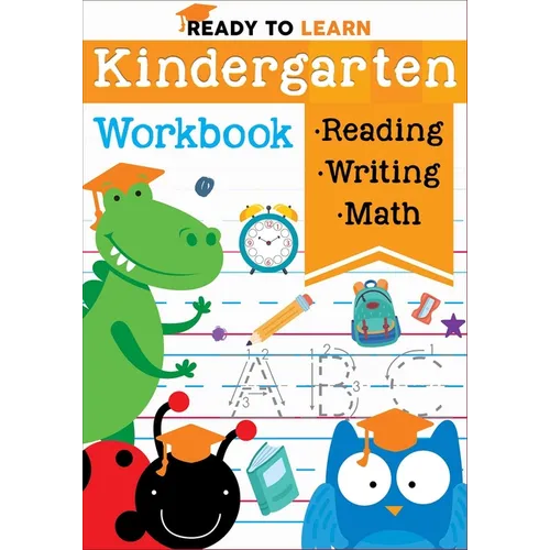 Ready to Learn: Kindergarten Workbook: Addition, Subtraction, Sight Words, Letter Sounds, and Letter Tracing
