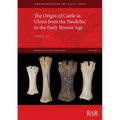 The Origin of Cattle in China from the Neolithic to the Early Bronze Age
