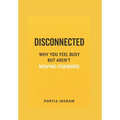 Disconnected: Why You Feel Busy but Aren't Moving Forward