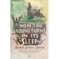 When the Ground Turns in Its Sleep