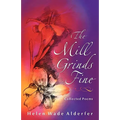 The Mill Grinds Fine: Collected Poems