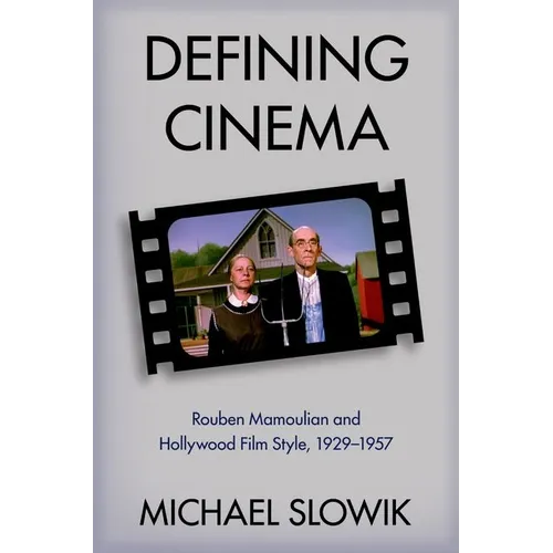 Defining Cinema: Rouben Mamoulian and Hollywood Film Style, 1929-1957