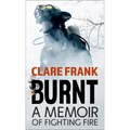 Burnt: A Memoir of Fighting Fire
