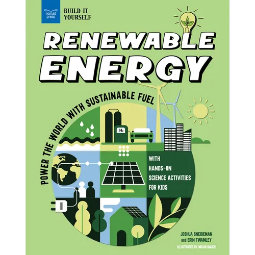 Renewable Energy: Power the World with Sustainable Fuel with Hands-On Science Activities for Kids